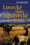 Kniha: Lovecké slasti, myslivecké strasti (Ota Bouzek). Nakladatelství Erika, 2009 Kniha: Lovecké slasti, myslivecké strasti (Ota Bouzek). Nakladatelství Erika, 2009
