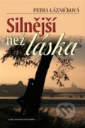 Kniha: Silnější než láska (Petra Lázničková). Nakladatelství Erika, 2009 Kniha: Silnější než láska (Petra Lázničková). Nakladatelství Erika, 2009