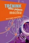 Kniha: Trénink obou polovin mozku (Allen D. Bragdon a Leonard Fellows). Portál, 2009 Kniha: Trénink obou polovin mozku (Allen D. Bragdon a Leonard Fellows). Portál, 2009
