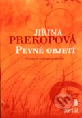 Kniha: Pevné objetí (Jiřina Prekopová). Portál, 2009 Kniha: Pevné objetí (Jiřina Prekopová). Portál, 2009