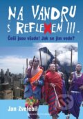 Kniha: Na vandru s Reflexem III. (Jan Zvelebil). Brána, 2009 Kniha: Na vandru s Reflexem III. (Jan Zvelebil). Brána, 2009