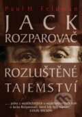 Kniha: Jack Rozparovač (Paul H. Feldman). XYZ, 2009 Kniha: Jack Rozparovač (Paul H. Feldman). XYZ, 2009