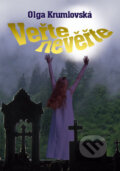 Kniha: Věřte nevěřte (Olga Krumlovská). Brána, 2010 Kniha: Věřte nevěřte (Olga Krumlovská). Brána, 2010