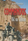 Kniha: Commandos - Bič na Tálibán (Karel Patočka). Naše vojsko CZ, 2009 Kniha: Commandos - Bič na Tálibán (Karel Patočka). Naše vojsko CZ, 2009