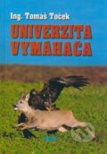 Kniha: Univerzita vymáhača (Tomáš Toček). Epos, 2009 Kniha: Univerzita vymáhača (Tomáš Toček). Epos, 2009