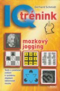 Kniha: IQ trénink - mozkový jogging (Gerhard Schmidt). Rebo, 2009 Kniha: IQ trénink - mozkový jogging (Gerhard Schmidt). Rebo, 2009