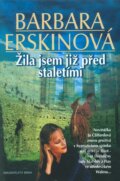 Kniha: Žila jsem již před staletími (Barbara Erskine). Brána, 2002 Kniha: Žila jsem již před staletími (Barbara Erskine). Brána, 2002