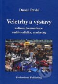 Kniha: Veletrhy a výstavy (Dušan Pavlů). Professional Publishing, 2009 Kniha: Veletrhy a výstavy (Dušan Pavlů). Professional Publishing, 2009