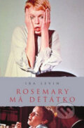 Kniha: Rosemary má děťátko (Ira Levin). Academia, 2009 Kniha: Rosemary má děťátko (Ira Levin). Academia, 2009