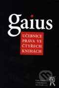 Kniha: Gaius- učebnice práva ve čtyřech knihách (Jaromír Kincl). Aleš Čeněk, 2007 Kniha: Gaius- učebnice práva ve čtyřech knihách (Jaromír Kincl). Aleš Čeněk, 2007