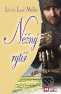 Kniha: Něžný rytíř (Linda Lael Miller). Alpress, 2009 Kniha: Něžný rytíř (Linda Lael Miller). Alpress, 2009