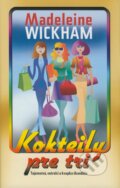 Kniha: Kokteily pre tri (Madeleine Wickham). NOXI, 2009 Kniha: Kokteily pre tri (Madeleine Wickham). NOXI, 2009