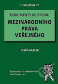 Kniha: Dokumenty ke studiu mezinárodního práva (Josef Mrázek). Aleš Čeněk, 2004 Kniha: Dokumenty ke studiu mezinárodního práva (Josef Mrázek). Aleš Čeněk, 2004