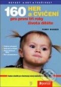 Kniha: 160 her a cvičení pro první tři roky života dítěte, 2009 Kniha: 160 her a cvičení pro první tři roky života dítěte, 2009
