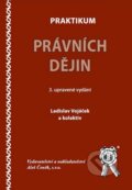 Kniha: Praktikum právních dějin (Ladisla Vojáček a kolektiv). Aleš Čeněk, 2009 Kniha: Praktikum právních dějin (Ladisla Vojáček a kolektiv). Aleš Čeněk, 2009