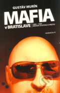 Kniha: Mafia v Bratislave (mäkká väzba) (Gustáv Murín). Marenčin PT, 2009 Kniha: Mafia v Bratislave (mäkká väzba) (Gustáv Murín). Marenčin PT, 2009