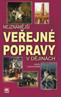 Kniha: Nejznámější veřejné popravy v dějinách (Nigel Cawthorne). Alpress, 2009 Kniha: Nejznámější veřejné popravy v dějinách (Nigel Cawthorne). Alpress, 2009