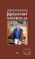 Kniha: Kráľovský nástroj a ja (Ferdinand Klinda). Perfekt, 2009 Kniha: Kráľovský nástroj a ja (Ferdinand Klinda). Perfekt, 2009