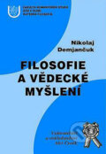 Kniha: Filosofie a vědecké myšlení (Nikolaj Demjančuk). Aleš Čeněk, 2002 Kniha: Filosofie a vědecké myšlení (Nikolaj Demjančuk). Aleš Čeněk, 2002