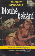 Kniha: Dlouhé čekání (Mickey Spillane). Albatros CZ, 2009 Kniha: Dlouhé čekání (Mickey Spillane). Albatros CZ, 2009