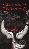 Kniha: Trůn pro mrtvého (Jenny Nowak). Netopejr, 2009 Kniha: Trůn pro mrtvého (Jenny Nowak). Netopejr, 2009