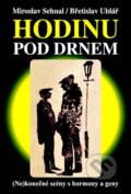 Kniha: Hodinu pod drnem (Břetislav Uhlář a Miroslav Sehnal). Repronis, 2009 Kniha: Hodinu pod drnem (Břetislav Uhlář a Miroslav Sehnal). Repronis, 2009