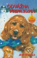 Kniha: Odvážna princezná (Jenny Dale). Slovenské pedagogické nakladateľstvo - Mladé letá, 2009 Kniha: Odvážna princezná (Jenny Dale). Slovenské pedagogické nakladateľstvo - Mladé letá, 2009