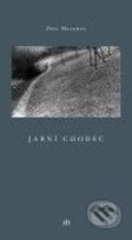 Kniha: Jarní chodec (Petr Mazanec). Dauphin, 2009 Kniha: Jarní chodec (Petr Mazanec). Dauphin, 2009