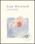 Zimohrádek - Ivan Wernisch, Petrov, 2004