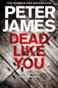Kniha: Dead Like You (Peter James). Pan Books, 2019 Kniha: Dead Like You (Peter James). Pan Books, 2019
