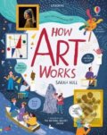 Kniha: How Art Works (Sarah Hull). Usborne, 2020 Kniha: How Art Works (Sarah Hull). Usborne, 2020
