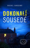 Kniha: Dokonalí sousedé (Rachel Sargeant), 2020 Kniha: Dokonalí sousedé (Rachel Sargeant), 2020