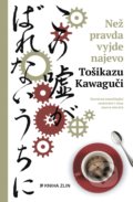 Kniha: Než pravda vyjde najevo (Toshikazu Kawaguchi). Kniha Zlín, 2020 Kniha: Než pravda vyjde najevo (Toshikazu Kawaguchi). Kniha Zlín, 2020