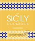 Kniha: The Sicily Cookbook (Cettina Vicenzino). Dorling Kindersley, 2020 Kniha: The Sicily Cookbook (Cettina Vicenzino). Dorling Kindersley, 2020