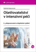 Kniha: Ošetřovatelství v intenzivní péči (Gabriela Kapounová), 2020 Kniha: Ošetřovatelství v intenzivní péči (Gabriela Kapounová), 2020