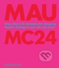 Kniha: Bruce Mau: MC24 (Bruce Mau). Phaidon, 2020 Kniha: Bruce Mau: MC24 (Bruce Mau). Phaidon, 2020