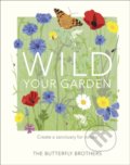 Kniha: Wild Your Garden (Jim and Joel Ashton). Dorling Kindersley, 2020 Kniha: Wild Your Garden (Jim and Joel Ashton). Dorling Kindersley, 2020
