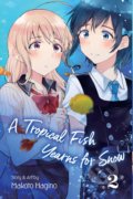 Kniha: A Tropical Fish Yearns for Snow (Volume 2) (Makoto Hagino). Viz Media, 2020 Kniha: A Tropical Fish Yearns for Snow (Volume 2) (Makoto Hagino). Viz Media, 2020