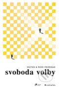 Kniha: Svoboda volby (Milton Friedman a Rose Friedman). Grada, 2020 Kniha: Svoboda volby (Milton Friedman a Rose Friedman). Grada, 2020