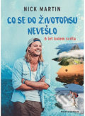 Kniha: Co se do životopisu nevešlo (Nick Martin). Marco Polo, 2020 Kniha: Co se do životopisu nevešlo (Nick Martin). Marco Polo, 2020