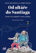 Kniha: Od oltáře do Santiaga (Jana Hanušová, Lukáš Hanuš a Petr Urban). Cosmopolis, 2020 Kniha: Od oltáře do Santiaga (Jana Hanušová, Lukáš Hanuš a Petr Urban). Cosmopolis, 2020