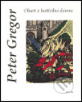 Kniha: Oheň z hořícího domu (Peter Gregor). Protis, 2005 Kniha: Oheň z hořícího domu (Peter Gregor). Protis, 2005