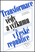 Kniha: Transformace vědy a výzkumu v České republice (Filosofia). Filosofia, 1999 Kniha: Transformace vědy a výzkumu v České republice (Filosofia). Filosofia, 1999
