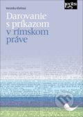 Kniha: Darovanie s príkazom v rímskom práve (Veronika Kleňová). Leges, 2020 Kniha: Darovanie s príkazom v rímskom práve (Veronika Kleňová). Leges, 2020