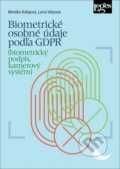 Kniha: Biometrické osobné údaje podľa GDPR (Lucia Váryová a Monika Rafajová). Leges, 2020 Kniha: Biometrické osobné údaje podľa GDPR (Lucia Váryová a Monika Rafajová). Leges, 2020