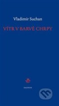 Kniha: Vítr v barvě chrpy (Vladimír Suchan). Dauphin, 2015 Kniha: Vítr v barvě chrpy (Vladimír Suchan). Dauphin, 2015