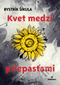 Kniha: Kvet medzi priepasťami (Bystrík Šikula). Perfekt, 2020 Kniha: Kvet medzi priepasťami (Bystrík Šikula). Perfekt, 2020