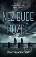 Kniha: Než bude pozdě (Jenny Blackhurst). Domino, 2021 Kniha: Než bude pozdě (Jenny Blackhurst). Domino, 2021