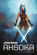 Kniha: Star Wars: Ahsoka (E.K. Johnston). Egmont Books, 2017 Kniha: Star Wars: Ahsoka (E.K. Johnston). Egmont Books, 2017
