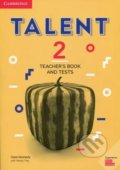 Kniha: Talent Level 2 - Teacher´s Book and Tests (Clare Kennedy). Cambridge University Press, 2018 Kniha: Talent Level 2 - Teacher´s Book and Tests (Clare Kennedy). Cambridge University Press, 2018